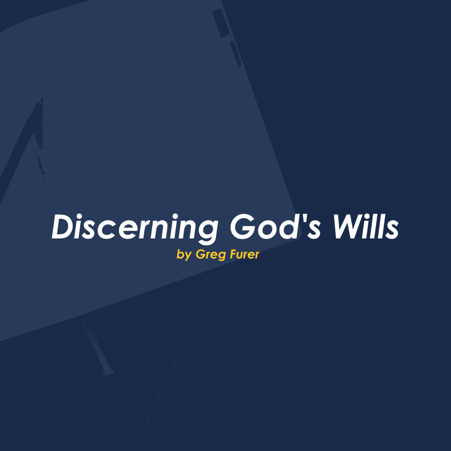 Discerning God’s Wills