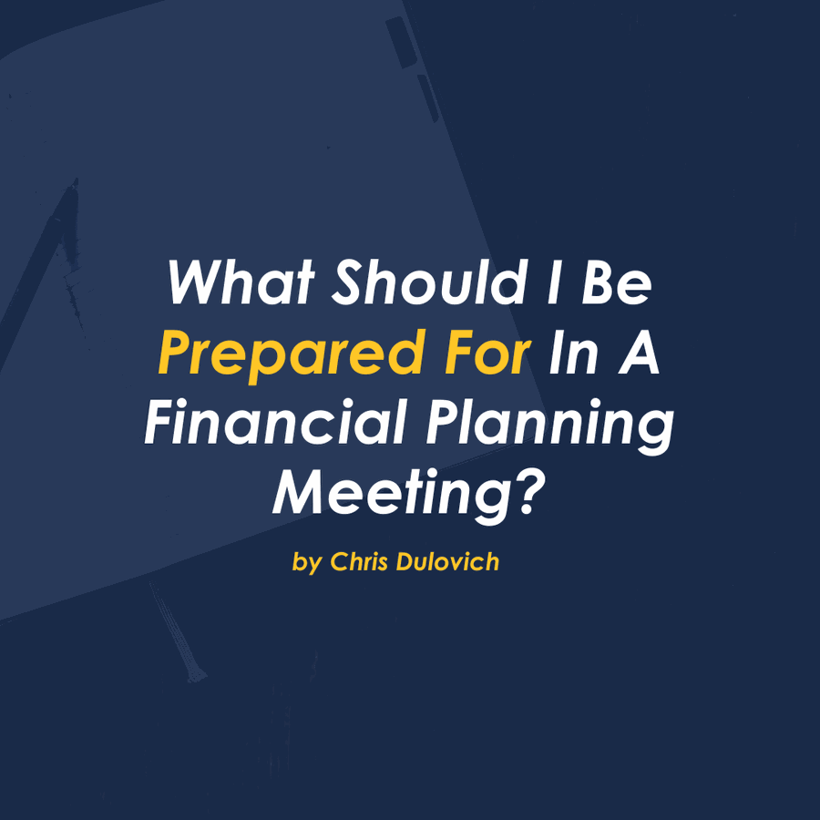 What Should I Be Prepared For In A Financial Planning Meeting?