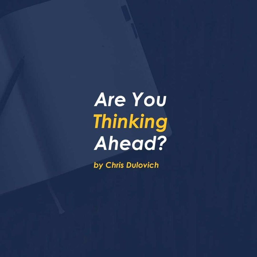 Are you Thinking Ahead?
